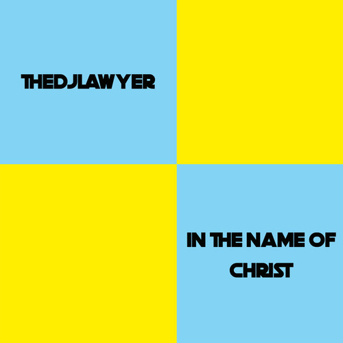 TheDjLawyer - In the Name of Christ [BR47]